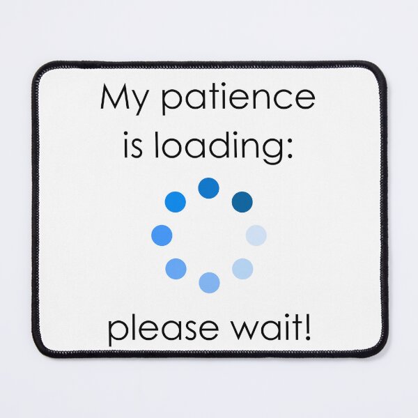 Item preview, My Patience is Loading… designed and sold by MagicContOasis.