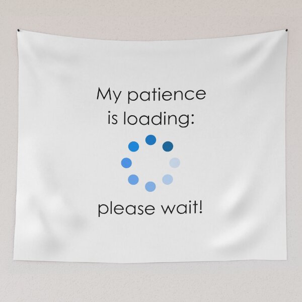 Item preview, My Patience is Loading… designed and sold by MagicContOasis.