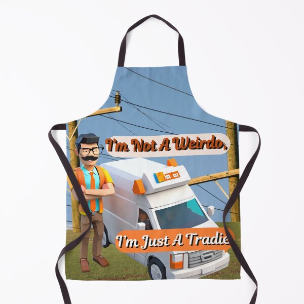 Item preview, I'm not a weirdo I'm a Tradie, tradies do it better designed and sold by The Far Far North.