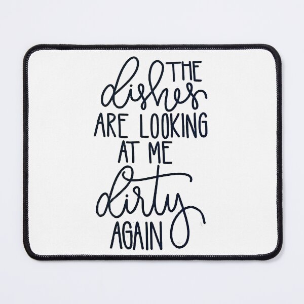 Item preview, The Dishes Are Looking at Me Dirty Again – Rude! designed and sold by Dopamine Daydream.