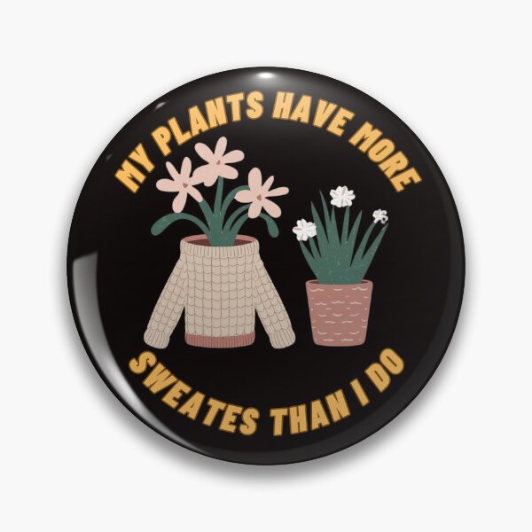 Item preview, My plants have more sweates than i do designed and sold by FrameFlow.