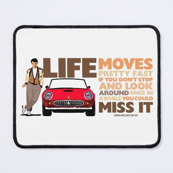 Item preview, Ferris Bueller's Day Off Life Moves Pretty Fast designed and sold by Candywrap Studio.