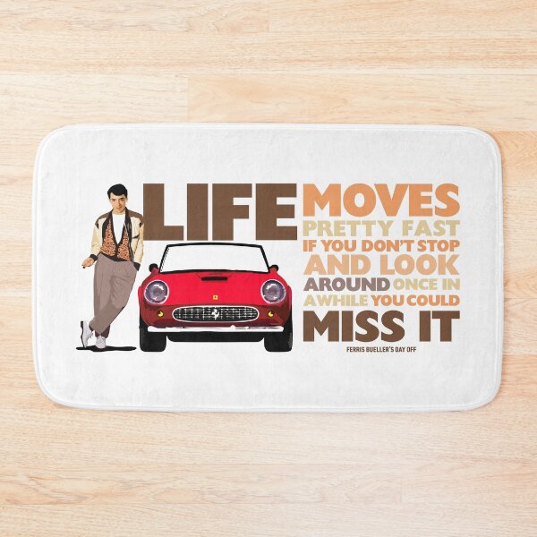 Item preview, Ferris Bueller's Day Off Life Moves Pretty Fast designed and sold by Candywrap Studio.