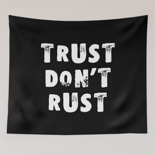 Item preview, Trust Don't Rust designed and sold by Good-Looking Corpse.
