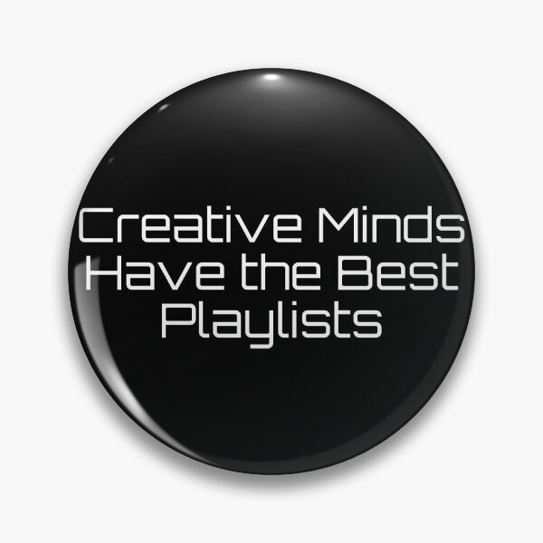 Item preview, Creative Minds Have the Best Playlists designed and sold by Ninjacatoff.