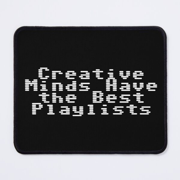 Item preview, Creative Minds Have the Best Playlists designed and sold by Ninjacatoff.