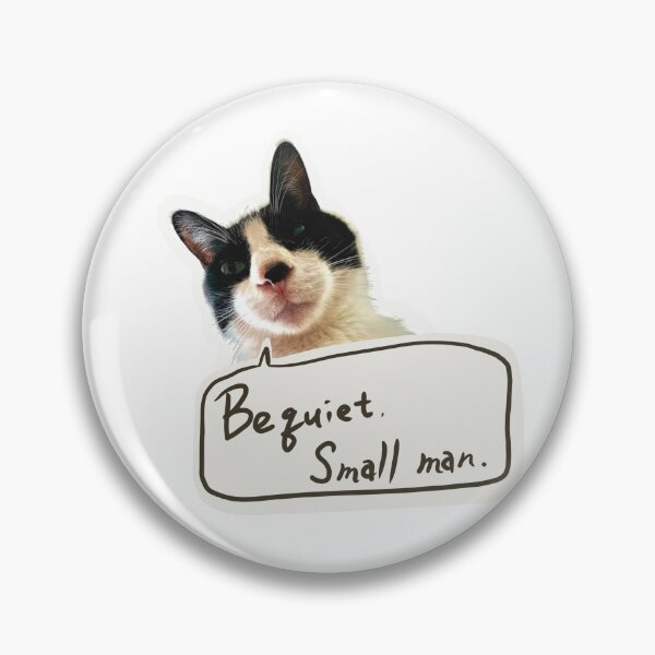 Item preview, Be Quiet, Small Man – Funny Cat Quote Design designed and sold by pagebunny.