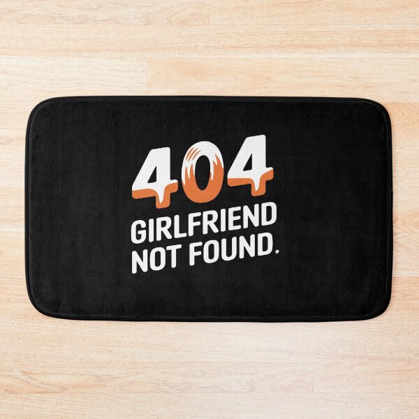 Item preview, 404 - Girlfriend Not Found designed and sold by TrippyOutfitter.