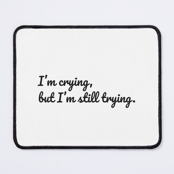 Item preview, MOTIVATION: I’m crying, but I’m still trying. designed and sold by MadSnail-Design.