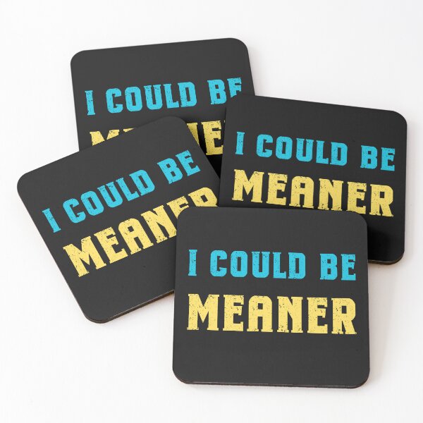 Item preview, I Could Be Meaner Funny Design designed and sold by Maggie Mustard.