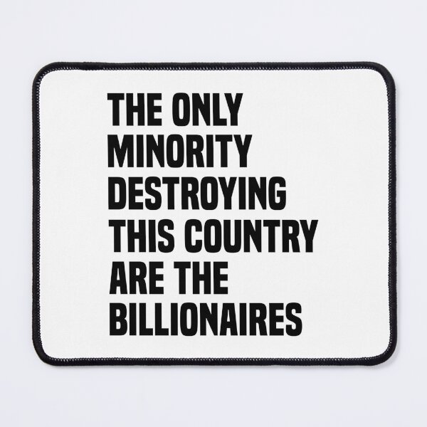 Item preview, The Only Minority Destroying This Country Are the Billionaires designed and sold by PixVib.