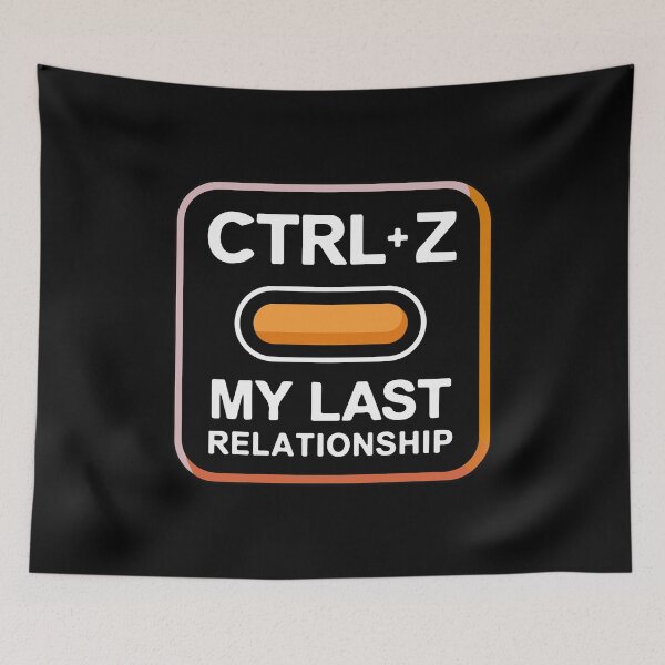 Item preview, Ctrl + Z My Last Relationship designed and sold by TrippyOutfitter.