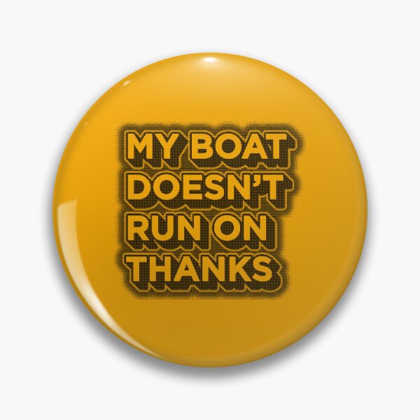 Item preview, My Boat Doesn't Run On Thanks designed and sold by JenTrinhArt.