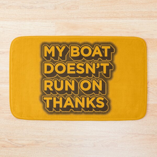 Item preview, My Boat Doesn't Run On Thanks designed and sold by JenTrinhArt.