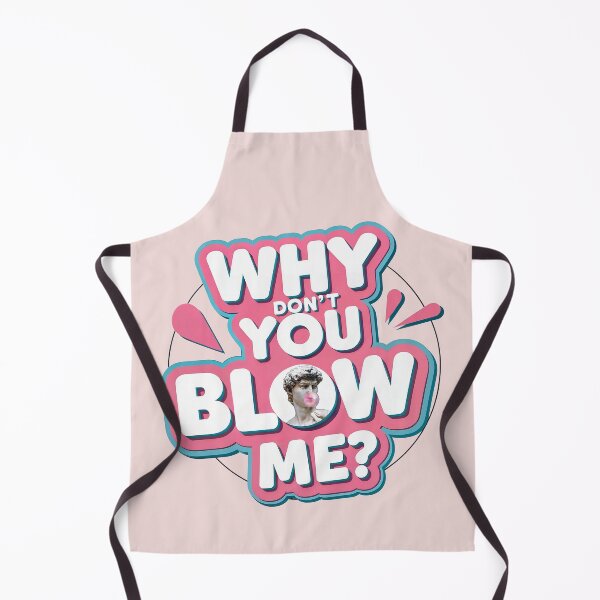 Item preview, WHY DON'T YOU BLOW ME? designed and sold by NickTaroDesign.