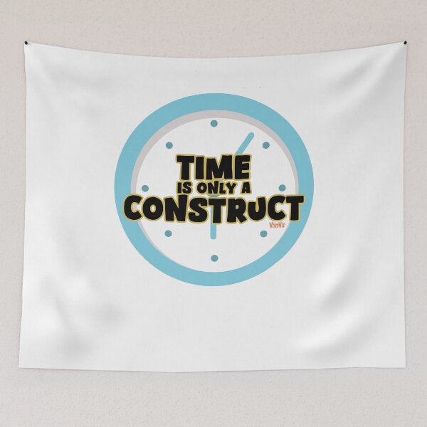 Item preview, Time is a Construct - Funny Quotes designed and sold by WhimWiz.