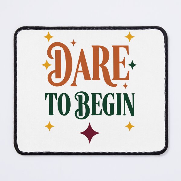 Item preview, Dare to Begin Design designed and sold by PrintandJoy.