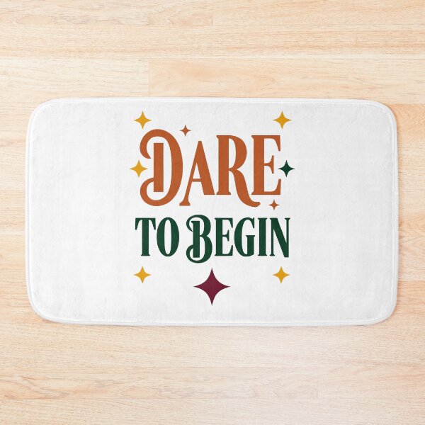 Item preview, Dare to Begin Design designed and sold by PrintandJoy.