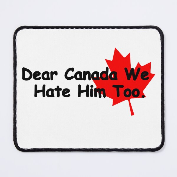 Item preview, Dear Canada We Hate Him Too designed and sold by PixVib.