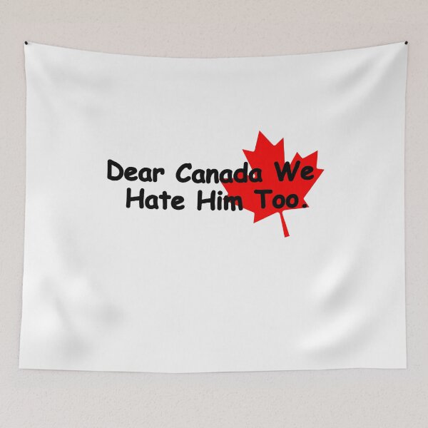 Item preview, Dear Canada We Hate Him Too designed and sold by PixVib.