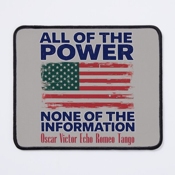 Item preview, All of the Power, None Of The Information:  Oscar Victor Echo Romeo Tango Statement Art designed and sold by elynne9.