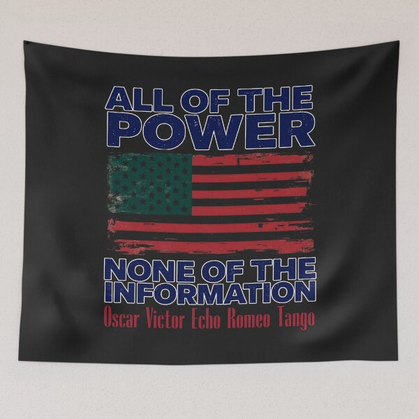 Item preview, All of the Power, None Of The Information: Oscar Victor Echo Romeo Tango Statement Art designed and sold by elynne9.