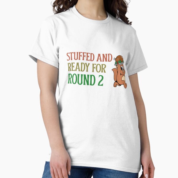 Item preview, Stuffed And Ready For Round 2 Dirty Thanksgiving T-Shirt designed and sold by kashthreads.