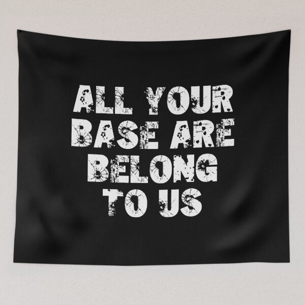 Item preview, All Your Base Are Belong To Us designed and sold by MolnFabrik.