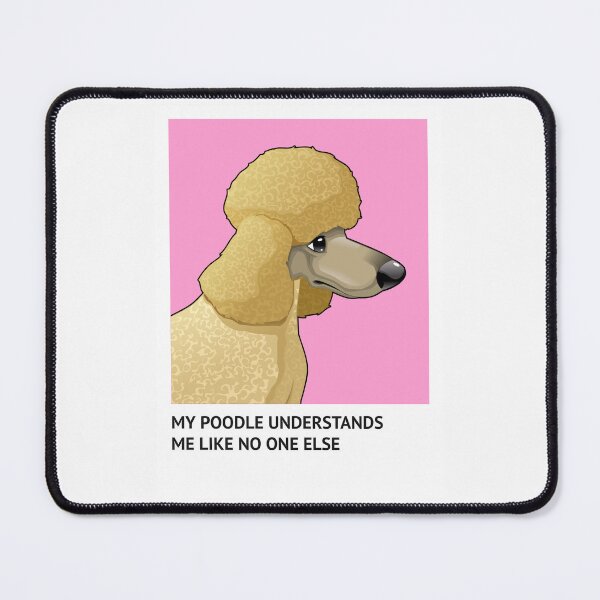 Item preview, My Poodle Understand Me Like No one Else Funny T-Shirt  designed and sold by ngedupdorjee.