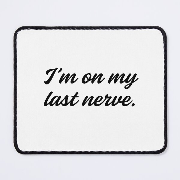 Item preview, I’m on my last nerve designed and sold by HadleyCruz.
