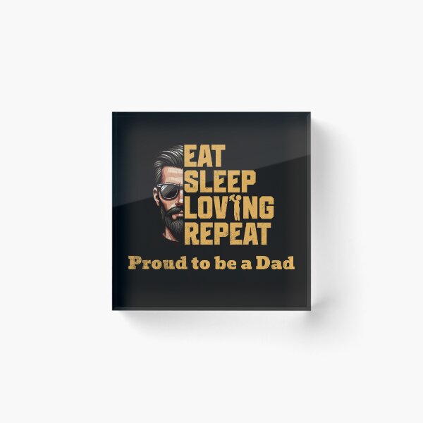 Item preview, Proud Dad - Eat Sleep Loving Repeat designed and sold by beDiceDesigns.
