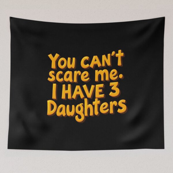 Item preview, You Can’t Scare Me, I have 3 daughters designed and sold by Itsheartshop.