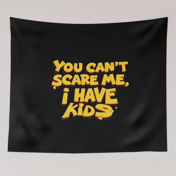 Item preview, You Can’t Scare Me, I have Kids designed and sold by Itsheartshop.
