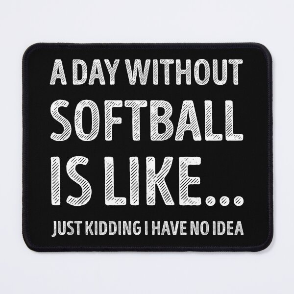Item preview, A Day Without Softball Is Like Funny Softball Lover designed and sold by RareBunny.