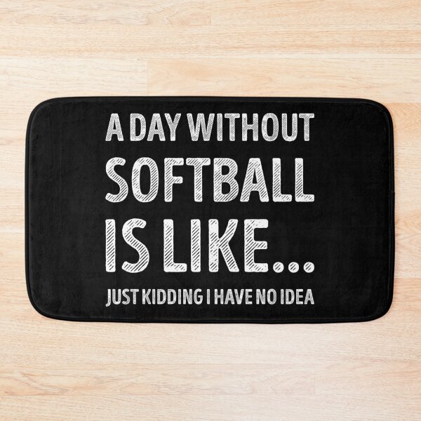 Item preview, A Day Without Softball Is Like Funny Softball Lover designed and sold by RareBunny.