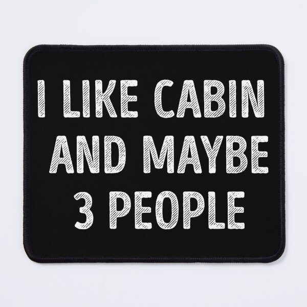 Item preview, I Like Cabin And Maybe 3 People Funny Cabin Lover designed and sold by RareBunny.