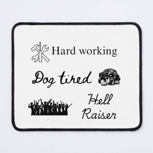 Item preview, Hard working, Dog tired, Hell Raiser designed and sold by UpdraftLiving.
