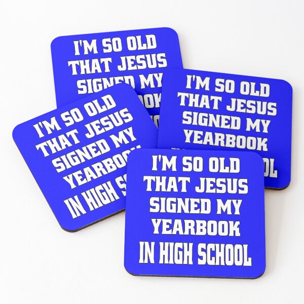 Item preview, Funny Senior Citizen Senior Citizen Humor I’m So Old That Jesus Signed My Yearbook In High School designed and sold by fantasticdesign.