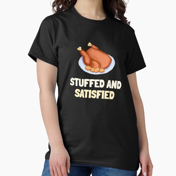 Item preview, Stuffed And Satisfied Dirty Thanksgiving T-Shirt designed and sold by kashthreads.