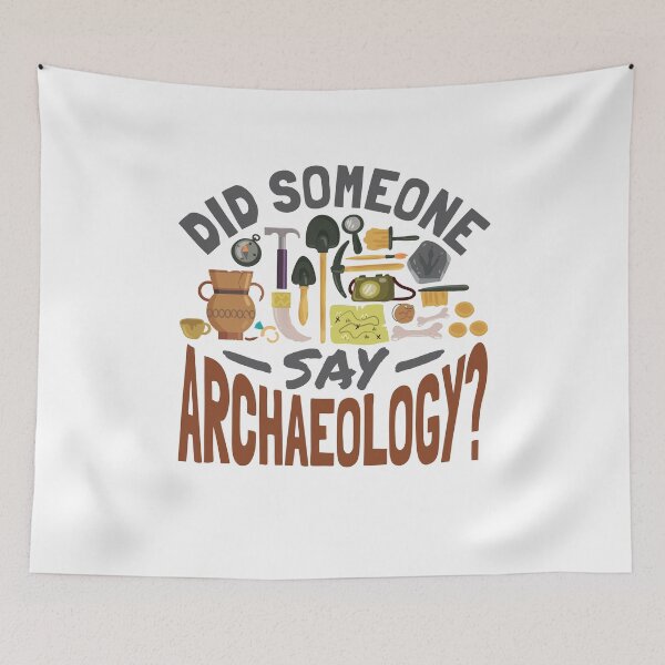Item preview, Did Someone Say Archaeology Funny Archaeologist designed and sold by jaygo.