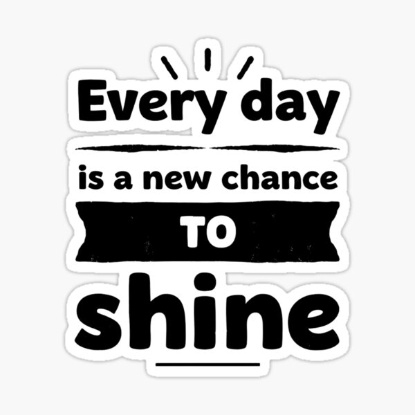 Item preview, Every Day is a New Chance to Shine – Motivational Quote designed and sold by DARK_NOVA.