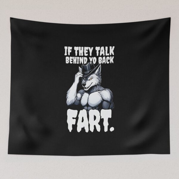Item preview, IF THEY TALK BEHIND YO BACK FART designed and sold by AxstinGraphics.