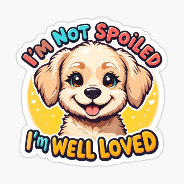 Item preview, I’m Not Spoiled, I’m Well Loved designed and sold by bobscraze.