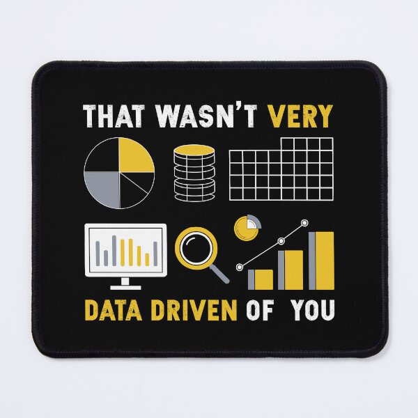 Item preview, That Wasn't Very Data Driven Of You designed and sold by mybegoniatee.