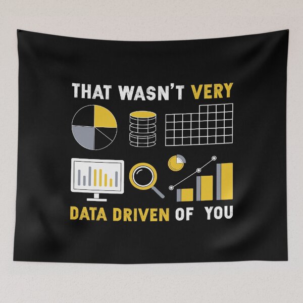 Item preview, That Wasn't Very Data Driven Of You designed and sold by mybegoniatee.