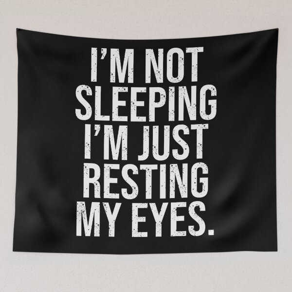 Item preview, I Am Not Sleeping I Am Just Resting My Eyes designed and sold by House Sparrow.