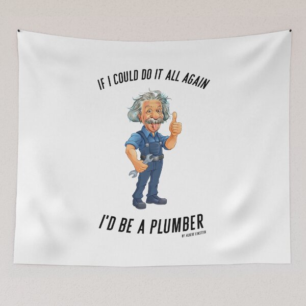 Item preview, If I Would Do It All Again, I’d Be a Plumber – Albert Einstein designed and sold by QuotesPrints.