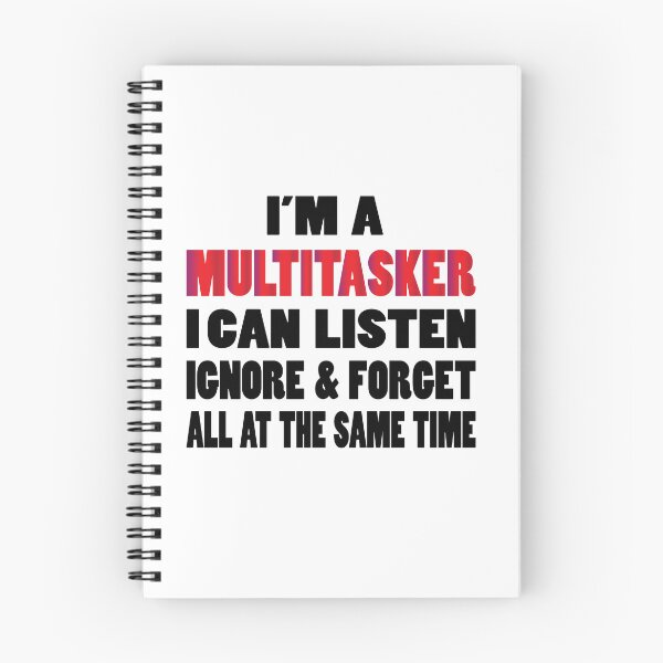 Item preview, I'm A Multitasker I Can Listen Ignore & Forget All At The Same Time designed and sold by SAIDDIA.