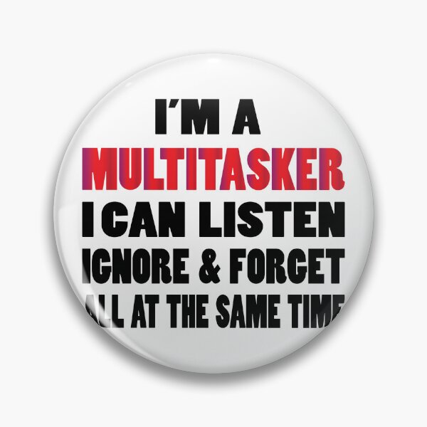 Item preview, I'm A Multitasker I Can Listen Ignore & Forget All At The Same Time designed and sold by SAIDDIA.