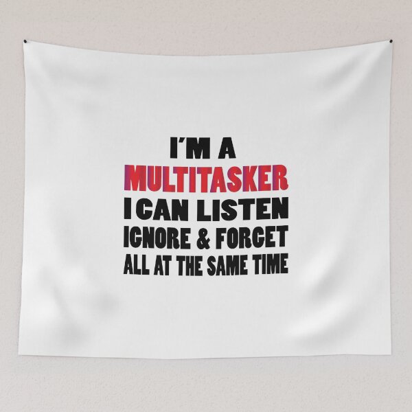Item preview, I'm A Multitasker I Can Listen Ignore & Forget All At The Same Time designed and sold by SAIDDIA.